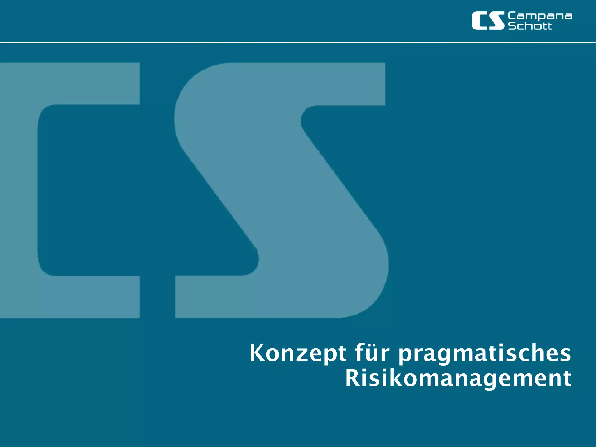 Konzept für pragmatisches
       Risikomanagement
 