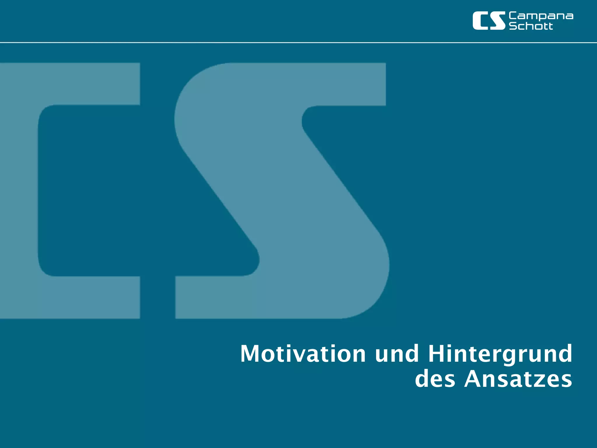 Motivation und Hintergrund
              des Ansatzes
 