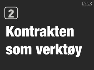 Kontrakten
som verktøy
2
 