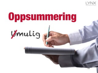 Oppsummering
69
Umulig/
 