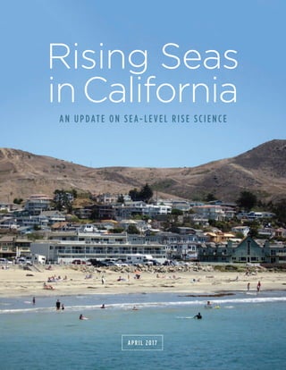Rising Seas
inCalifornia
AN UPDATE ON SEA-LEVEL RISE SCIENCE
APRIL 2017
 