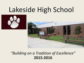 Lakeside High School
“Building on a Tradition of Excellence”
2015-2016
 