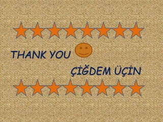 THANK YOU
ÇİĞDEM ÜÇİN
 