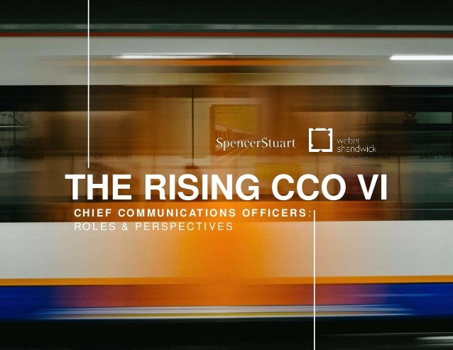 THE RISING CCO VI
C H I E F C O M M U N I C AT I O N S O F F I C E R S :
R O L E S & P E R S P E C T I V E S
 