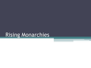 Rising Monarchies
 