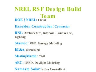 DOE / NREL:  Client Haselden Construction:  Contractor RNL:  Architecture, Interiors, Landscape, Lighting Stantec:  MEP, E...