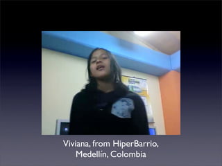 Viviana, from HiperBarrio,
    Medellín, Colombia