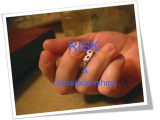 RISK &  riskrelationships 