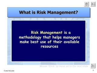 Risk Management  is a methodology that helps managers make best use of their available resources Mouse ‘Click’ to move on to the next slide Next What is Risk Management? 