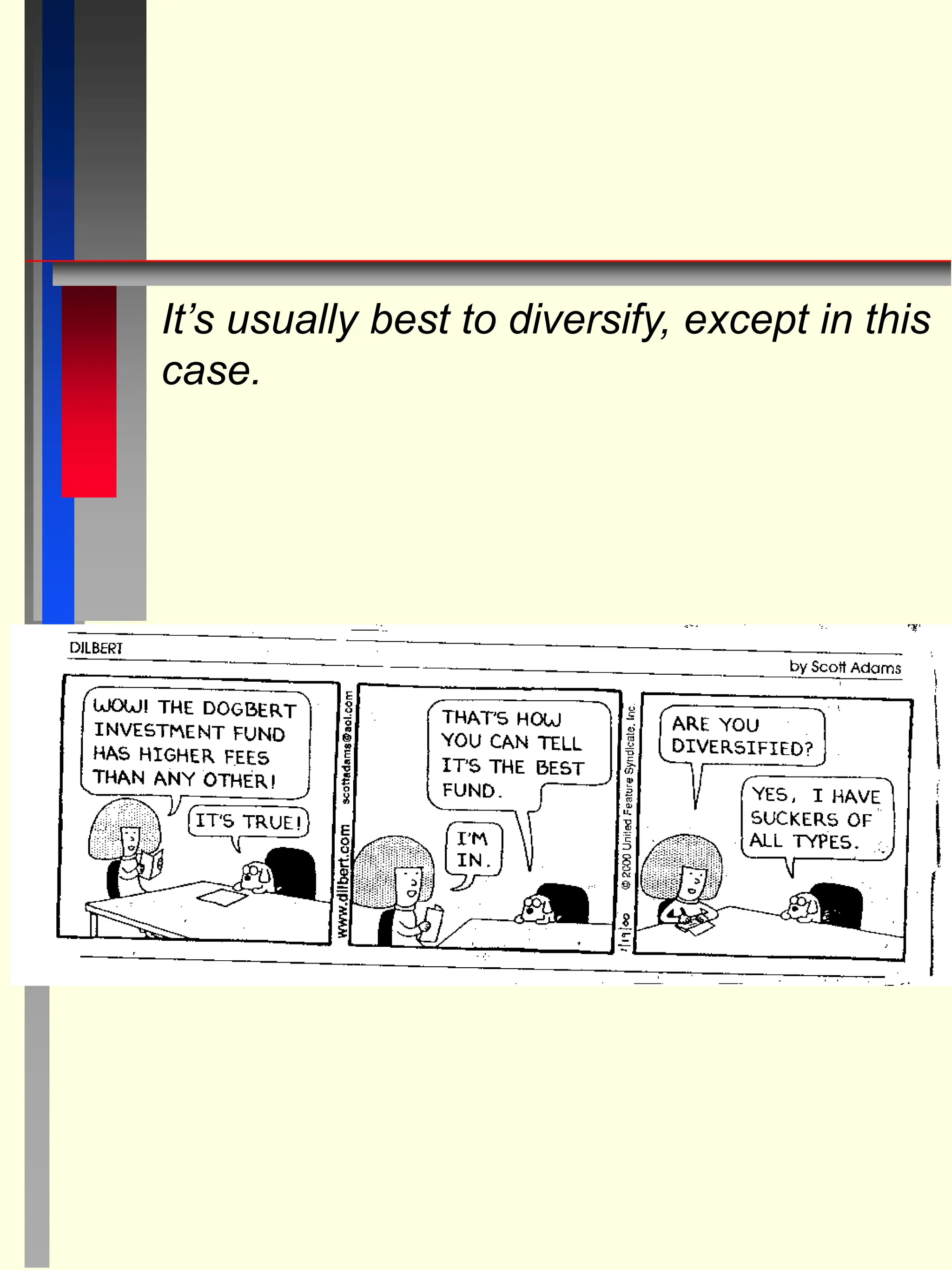 It’s usually best to diversify, except in this
case.
 