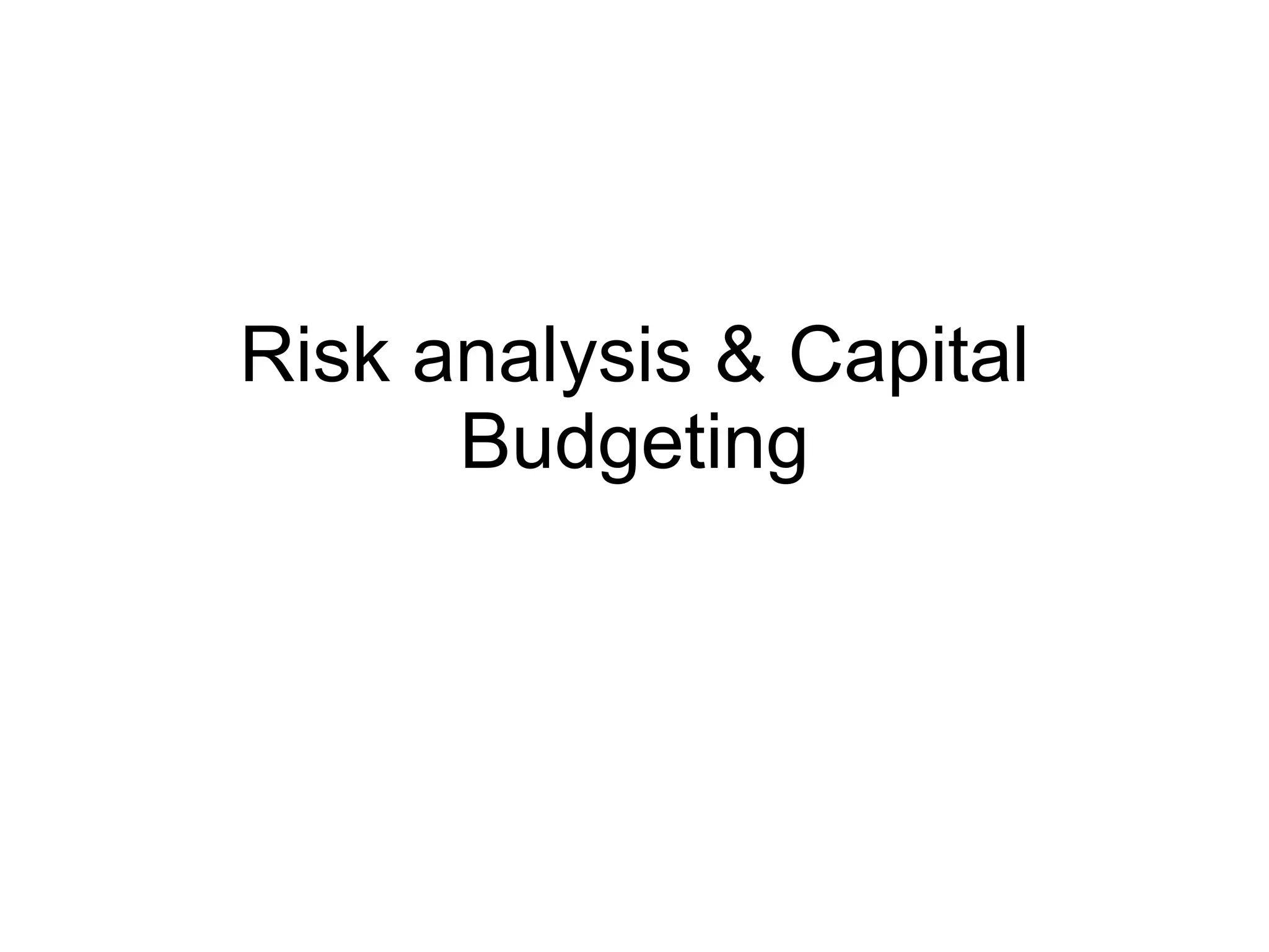 Risk analysis & Capital Budgeting