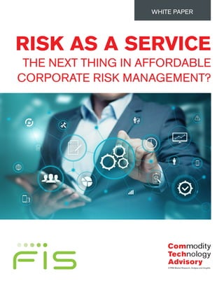 RISK AS A SERVICE
THE NEXT THING IN AFFORDABLE
CORPORATE RISK MANAGEMENT?
WHITE PAPER
 