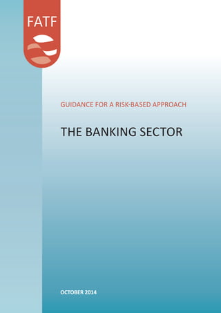 GUIDANCE FOR A RISK-BASED APPROACH
THE BANKING SECTOR
OCTOBER 2014
 