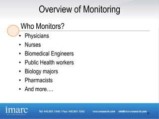 Overview of Monitoring
Who Monitors?
•   Physicians
•   Nurses
•   Biomedical Engineers
•   Public Health workers
•   Biology majors
•   Pharmacists
•   And more….


                                  11
 