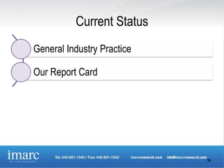 Current Status
General Industry Practice

Our Report Card




                            18
 