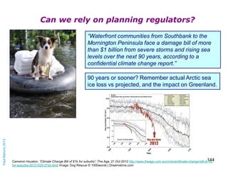 Can we rely on planning regulators?

Paul Mahony 2013

“Waterfront communities from Southbank to the
Mornington Peninsula ...
