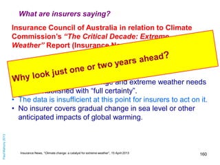 What are insurers saying?
Insurance Council of Australia in relation to Climate
Commission’s “The Critical Decade: Extreme...