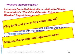 What are insurers saying?
Insurance Council of Australia in relation to Climate
Commission’s “The Critical Decade: Extreme...
