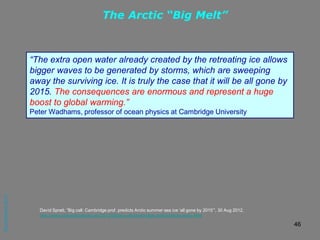 The Arctic “Big Melt”

“The extra open water already created by the retreating ice allows
bigger waves to be generated by ...
