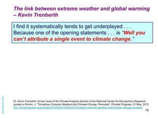 The link between extreme weather and global warming
– Kevin Trenberth

Paul Mahony 2013

I find it systematically tends to...