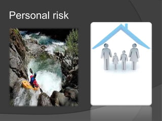 Personal risk 
 