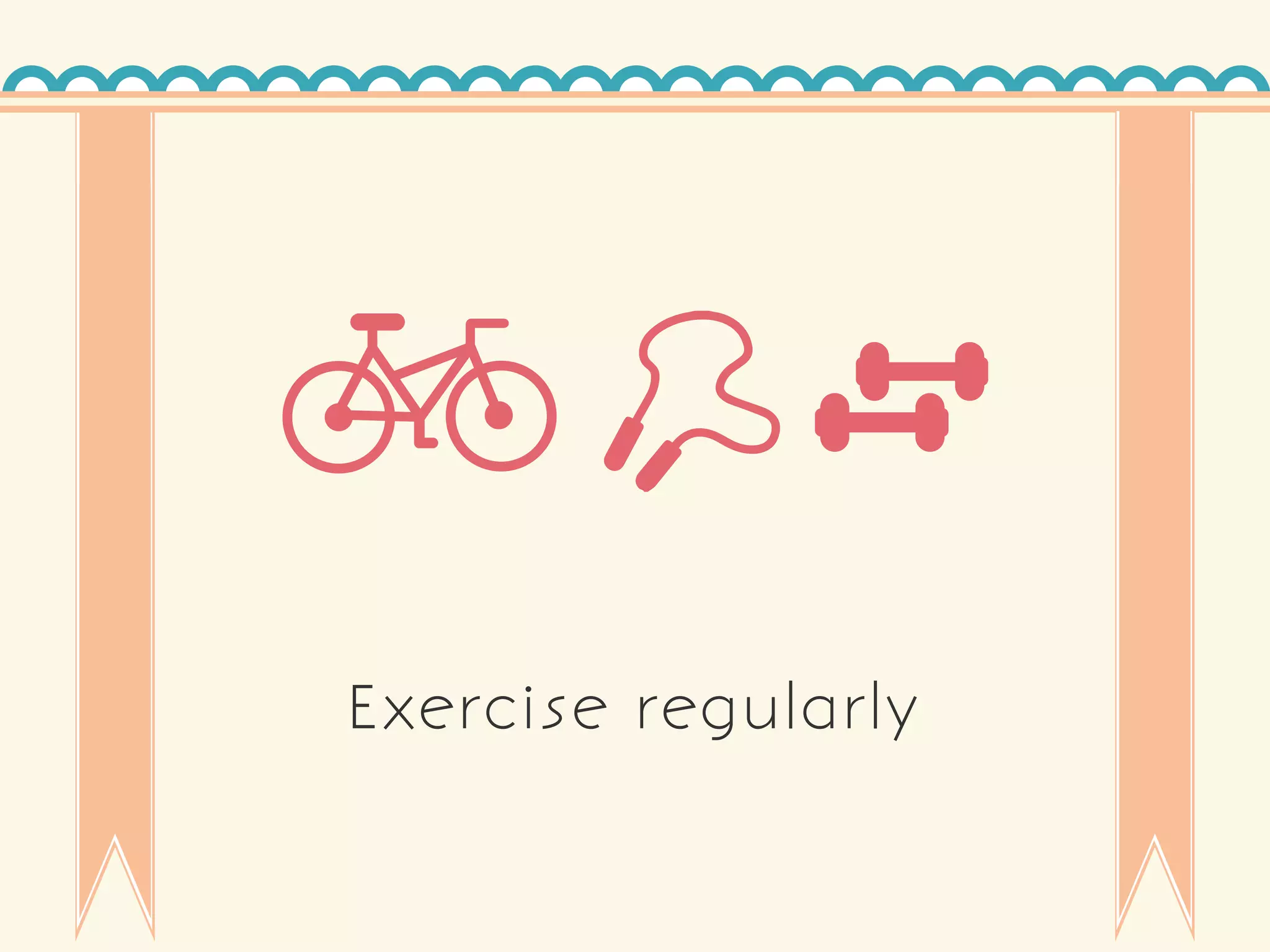 Exercise regularly