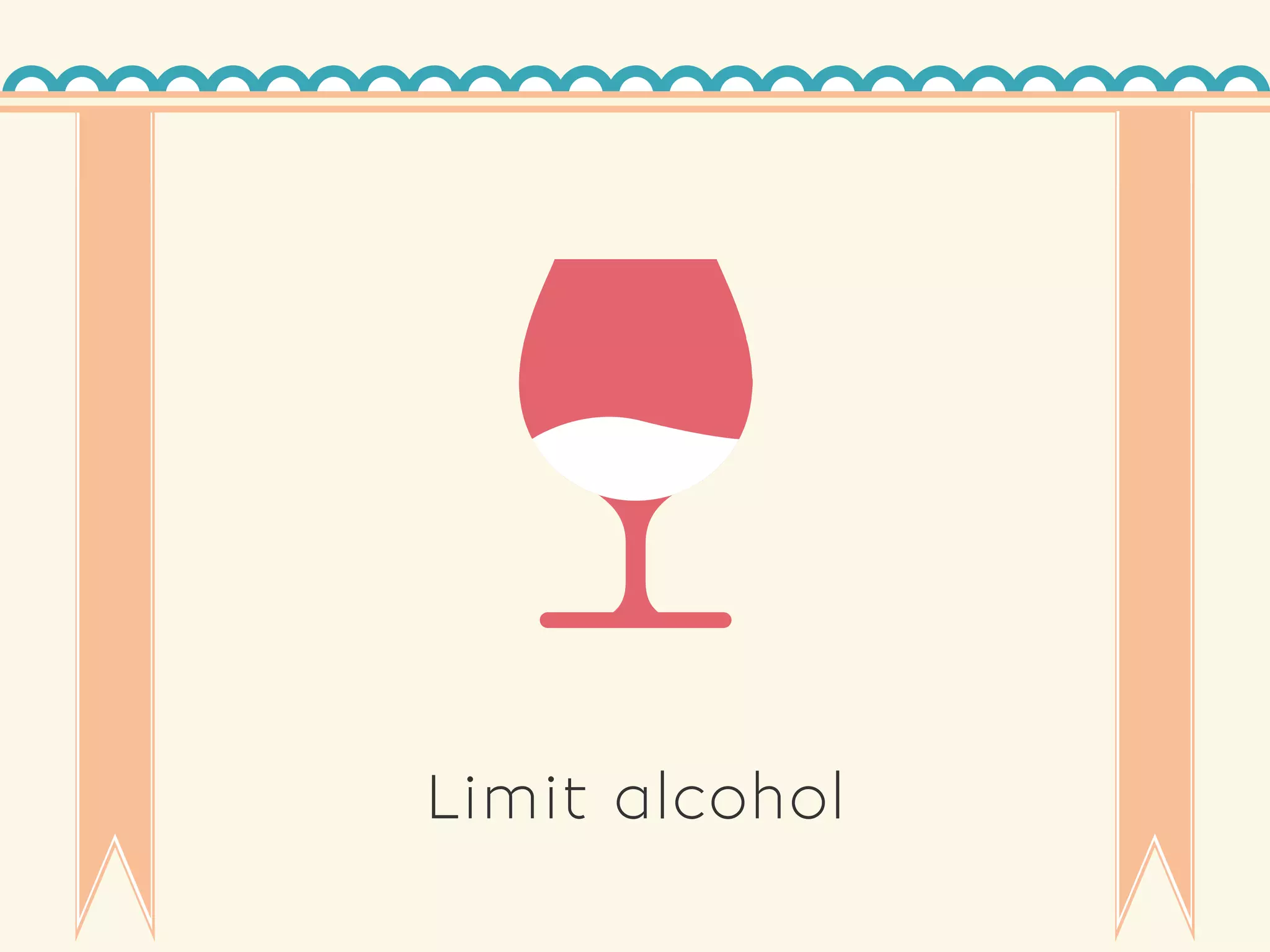 Limit alcohol