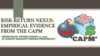 RISK-RETURN NEXUS:
EMPIRICAL EVIDENCE
FROM THE CAPM
 