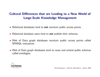 Cultural Diﬀerences that are Leading to a New World of
          Large-Scale Knowledge Management

• Relational databases ...