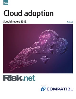 Cloud adoption
Risk.netSpecial report 2019
Sponsored by
 