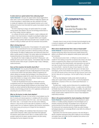 4
Sponsored Q&A
risk.net
To what extent are capital markets firms embracing cloud?
Siarhei Niaborski: In the past, the capital markets industry lagged behind
others when it came to cloud adoption.While the initially slow adoption rate
of cloud technologies in capital markets was often attributed to the need
to comply with regulations, other heavily regulated industries such as retail
banking and insurance have historically had a greater cloud adoption rate than
capital markets.
This trend is beginning to change, and capital markets firms are rapidly
moving towards cloud adoption.They now see technology transformation as
part of their strategic, long-term objectives.
As a software and services vendor, CompatibL is ready to collaborate with
its clients in their cloud transitions. CompatibL has developed multiple cloud
deployment options for its software – CompatibL Platform and CompatibL
Risk – including on-premise, hybrid cloud and public cloud. CompatibL has also
invested in making its software work with most mainstream cloud providers.
What is driving cloud use?
Siarhei Niaborski: The primary driver of cloud adoption in the capital markets
industry is the increased demand for low-cost computational and storage
resources that can be scaled up and down on demand according to the needs
of the enterprise.The ability to rapidly provision new infrastructure drives firms’
ability to quickly respond to changes in the market, deploy new technologies and
incorporate big data and new analytics into their business processes.
By cutting the time it takes to deploy and scale their IT infrastructure – and
avoiding the need to pay for excess capacity – cloud adoption helps firms better
meet their business needs and gain a competitive edge in today’s challenging
market environment.
How can firms maximise the benefits cloud offers?
Siarhei Niaborski: Firms may derive limited benefits from moving their existing
in-house or vendor applications that were initially designed for the data centre
to virtual servers hosted in the cloud without software re‑engineering and
without utilising true serverless cloud technologies. In this Infrastructure-as-a-
Service cloud deployment model, the firm retains full control over the servers and
makes either limited or no changes to their software. However, this approach
does not deliver the full power of the cloud.
To unlock the full potential of the cloud, the software itself must be
re‑engineered around such cloud technologies as serverless computing,
non‑structured query language (NoSQL) databases and cloud storage. Cloud
benefits can only be maximised by fully embracing the cloud, incorporating true
serverless cloud technology and tools into a firm’s application architecture, and
demanding the same of the firm’s vendors.
What are the barriers to wider cloud adoption?
Siarhei Niaborski: In the past, the main barrier to cloud adoption was the
lack of certainty and industry experience in complying with data protection
regulations and internal policies when firms’ data – and, more importantly,
their clients’ data – is not located in their own data centre. Following
advances in cloud security and the steps taken by regulators to clarify how
capital markets firms can implement regulatory data protection requirements
in the cloud, privacy and security are no longer the main obstacles to
cloud adoption.
The remaining challenge is the complexity of data and processes in large
capital markets enterprises. Unlike a typical cloud-based retail application,
the enterprise capital markets function relies on a complex network of data
providers, trading and risk systems, reporting solutions, and other existing
technology that must be migrated to the cloud.
CompatibL choses to invest not only in the latest cloud technologies but also
in training its integration and IT specialists to support clients’ transitions from
on-premises to the cloud.
What criteria should determine firms’ choice of cloud model?
Siarhei Niaborski: The National Institute of Standards and Technology, a
standards-setting body, defines three cloud service models (infrastructure,
platform and software) and four deployment models (private, hybrid, public
and community).
The infrastructure service mode – or Software-as-a-Service (SaaS) – is
suitable for firms looking to move their on-premises data centre to the cloud
without re-engineering their software around cloud services.While this
service model brings some limited benefits, only organisations that take the
next step of using the cloud via the platform service model – or Platform-
as-a-Service (PaaS) – maximise the value of cloud migration. For vendor
software, both PaaS and SaaS models offer full access to the latest cloud
technologies, and the choice between them depends on a firm’s preferences
as to who will maintain primary control over the cloud resources used to host
the firm’s data and run its processes – the firm itself for PaaS, or the vendor
for SaaS.
Of the four cloud deployment models, private, hybrid and public are
widely used in capital markets, while the fourth – a community deployment
model where a consortium of firms runs a shared cloud infrastructure – is
relatively rare.
The public cloud – namely, using the infrastructure of an established cloud
provider such as Amazon Web Services or Azure – is usually a more cost-effective
and flexible choice than the private or hybrid cloud. In addition, the public cloud
is frequently the best choice for early access to new cloud technologies. Software
vendors should be able to implement the firm’s choice of cloud deployment
model without restriction.
Where is the greatest potential for cloud computing in the future?
Siarhei Niaborski: The greatest potential for cloud computing for capital
markets is in enabling seamless integration of new technologies (such as
serverless computing and NoSQL) and paradigms (such as big data and
machine learning) into front-office and risk management applications.
The infrastructure and computing demands of these new, game-changing
technological advances are increasingly difficult to meet within the confines of
a traditional data centre.
Organisations that move their business processes to the cloud will gain a
decisive competitive advantage by being able to deploy the new technologies
and analytics faster and at lower cost than competitors that continue to use
on-premises data centres. n
Siarhei Niaborski
ExecutiveVice-President, Risk
www.compatibl.com
 
