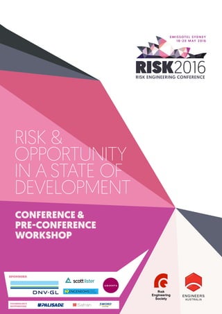 CONFERENCE &
PRE-CONFERENCE
WORKSHOP
RISK &
OPPORTUNITY
IN A STATE OF
DEVELOPMENT
SPONSORS
TECHNOLOGY
SUPPORTERS
 