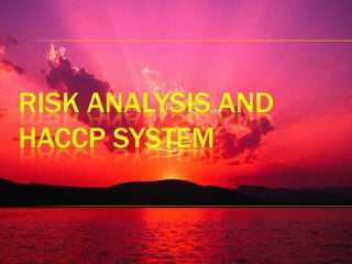 RISK ANALYSIS and HACCP SYSTEM 