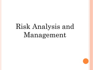 Risk Analysis and
Management
 