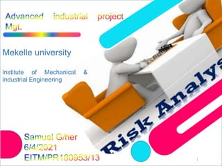 Mekelle university
I
Institute of Mechanical &
Industrial Engineering
 