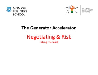 The Generator Accelerator
Negotiating & Risk
Taking the lead!
 