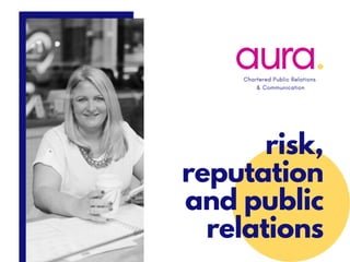risk,
reputation
and public
relations
 