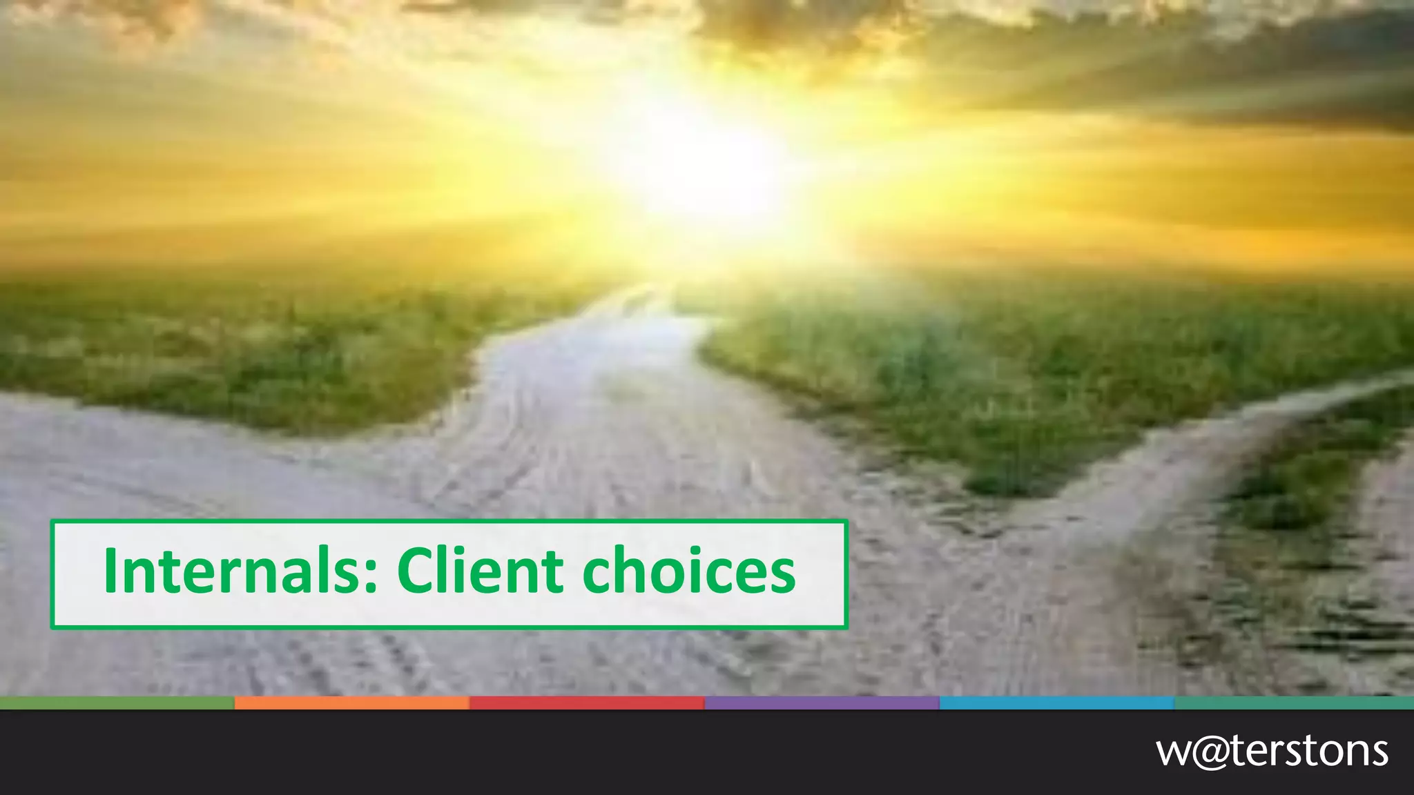 Internals: Client choices
 