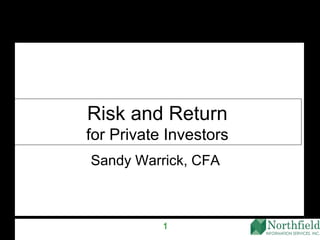Sandy Warrick, CFA  Risk and Return for Private Investors 