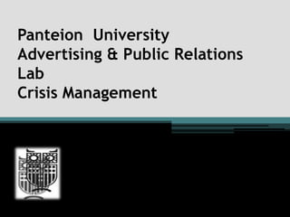 Panteion University
Advertising & Public Relations
Lab
Crisis Management
 