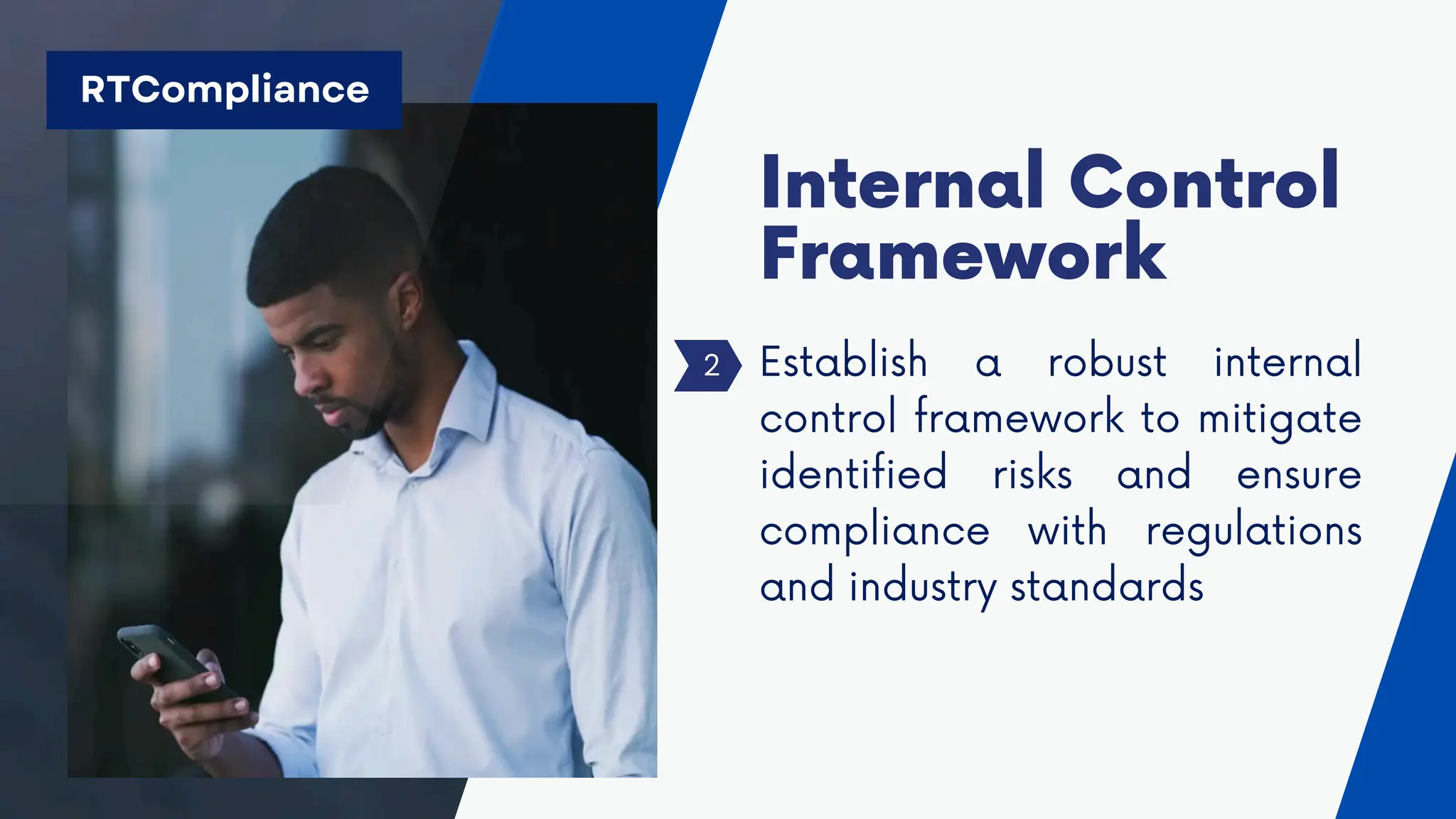 Establish a robust internal
control framework to mitigate
identified risks and ensure
compliance with regulations
and industry standards
Internal Control
Framework
2
RTCompliance