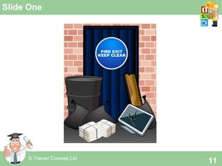 © Trainer Courses Ltd
11
Slide One
 