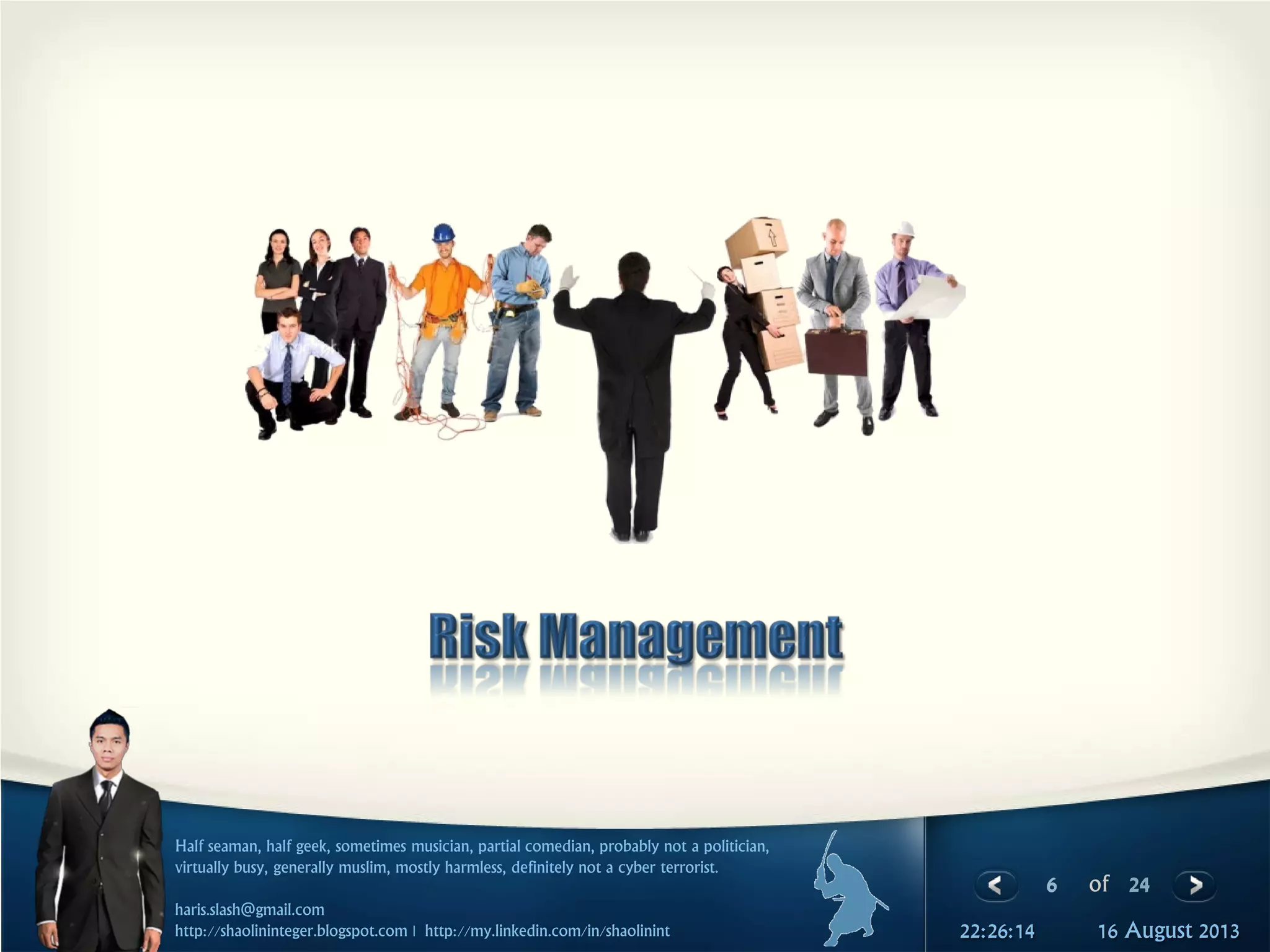 6 of 24
Half seaman, half geek, sometimes musician, partial comedian, probably not a politician,
virtually busy, generally muslim, mostly harmless, definitely not a cyber terrorist.
haris.slash@gmail.com
http://shaolininteger.blogspot.com | http://my.linkedin.com/in/shaolinint 16 August 201322:26:14
 