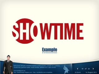 19 of 24
Half seaman, half geek, sometimes musician, partial comedian, probably not a politician,
virtually busy, generally muslim, mostly harmless, definitely not a cyber terrorist.
haris.slash@gmail.com
http://shaolininteger.blogspot.com | http://my.linkedin.com/in/shaolinint 16 August 201322:26:43
 