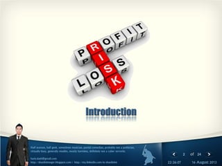 2 of 24
Half seaman, half geek, sometimes musician, partial comedian, probably not a politician,
virtually busy, generally muslim, mostly harmless, definitely not a cyber terrorist.
haris.slash@gmail.com
http://shaolininteger.blogspot.com | http://my.linkedin.com/in/shaolinint 16 August 201322:26:07
 