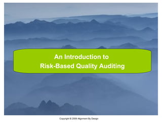 An Introduction to  Risk-Based Quality Auditing 