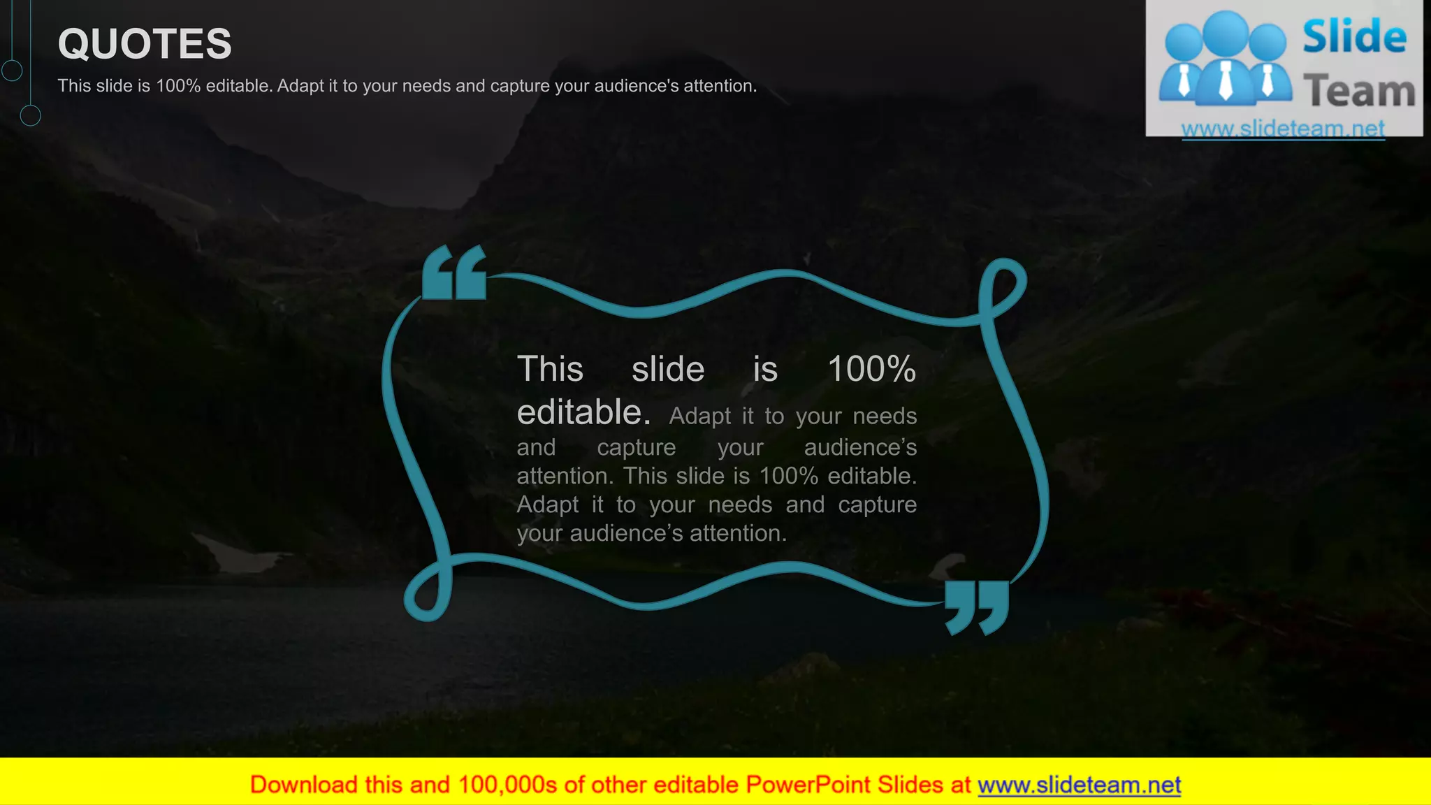 This slide is 100%
editable. Adapt it to your needs
and capture your audience’s
attention. This slide is 100% editable.
Adapt it to your needs and capture
your audience’s attention.
44
QUOTES
This slide is 100% editable. Adapt it to your needs and capture your audience's attention.
 