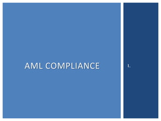 I.AML COMPLIANCE
 
