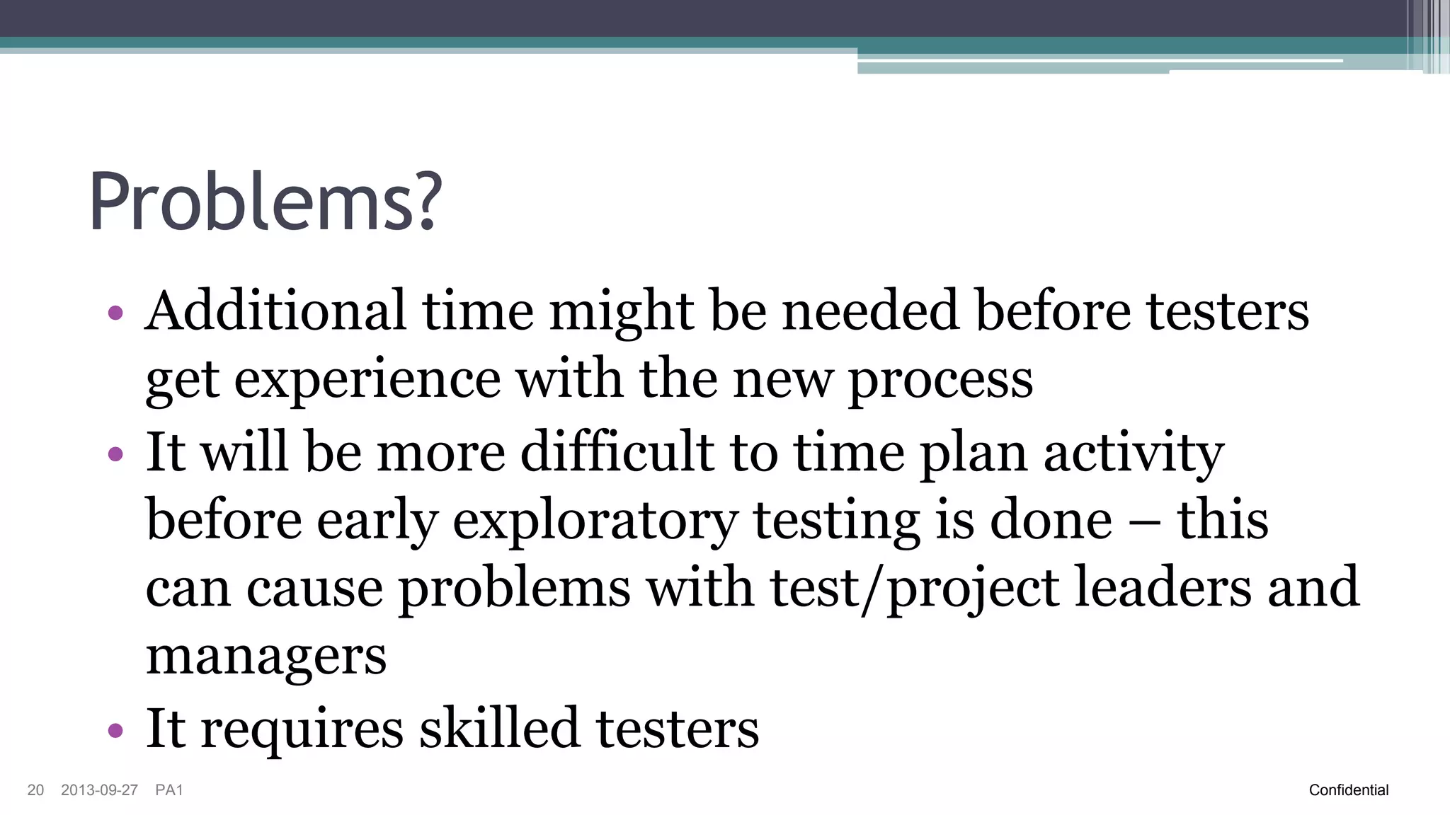 Dependency Map Example
Application

Application

Application

Application
Framework

Application

Application

Application
Framework
Library
Driver

20

2013-09-27

PA1

Confidential

 