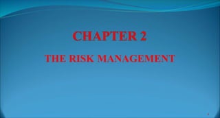 THE RISK MANAGEMENT
1
 
